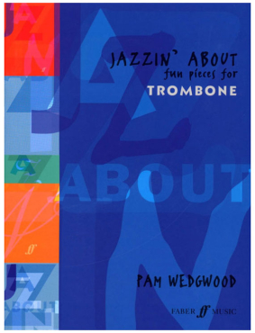 Jazzin´ about fun pieces for Trombone, Pam Wedgwood