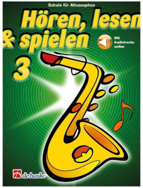 Hören, lesen & spielen, Band 3, Schule für Altsaxophon, inkl. Online Audio Material