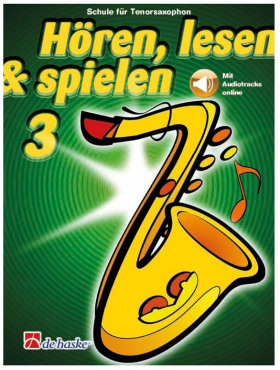 Hören, lesen & spielen, Band 3, Schule für Tenorsaxophon, inkl. Online Audio Material