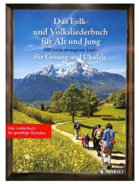 Das Folk- und Volksliederbuch für Alt und Jung, Ukulele und Gesang