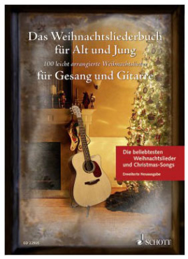 Das Weihnachtsliederbuch für Alt und Jung, Gesang und Gitarre - erweiterte Neuauflage