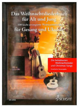 Das Weihnachtsliederbuch für Alt und Jung, Gesang und Ukulele - erweiterte Neuauflage