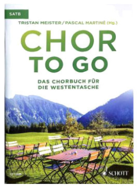 Chor to go, Das Chorbuch für die Westentasche, Tristan Meister, SATB