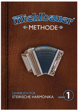 Michlbauer Methode, Lehrbuch für Steirische Harmonika, Band 1, Michlbauer Florian