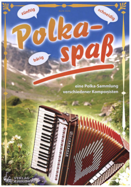 Polka-Spaß, eine Polka-Sammlung verschiedener Komponisten