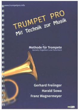 Trumpet Pro, Mit Technik zur Musik, Methode für Trompete, Kornett, Flügelhorn und Tenorhorn, Freiinger/ Sowa/ Wagnermeyer